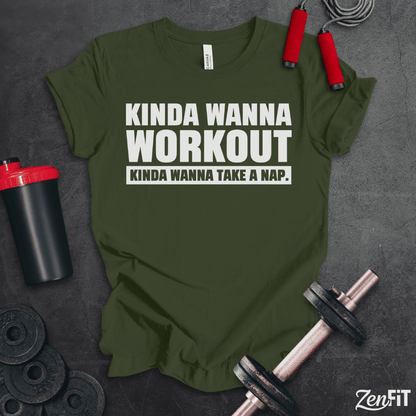 Kinda Wanna Workout T-Shirt