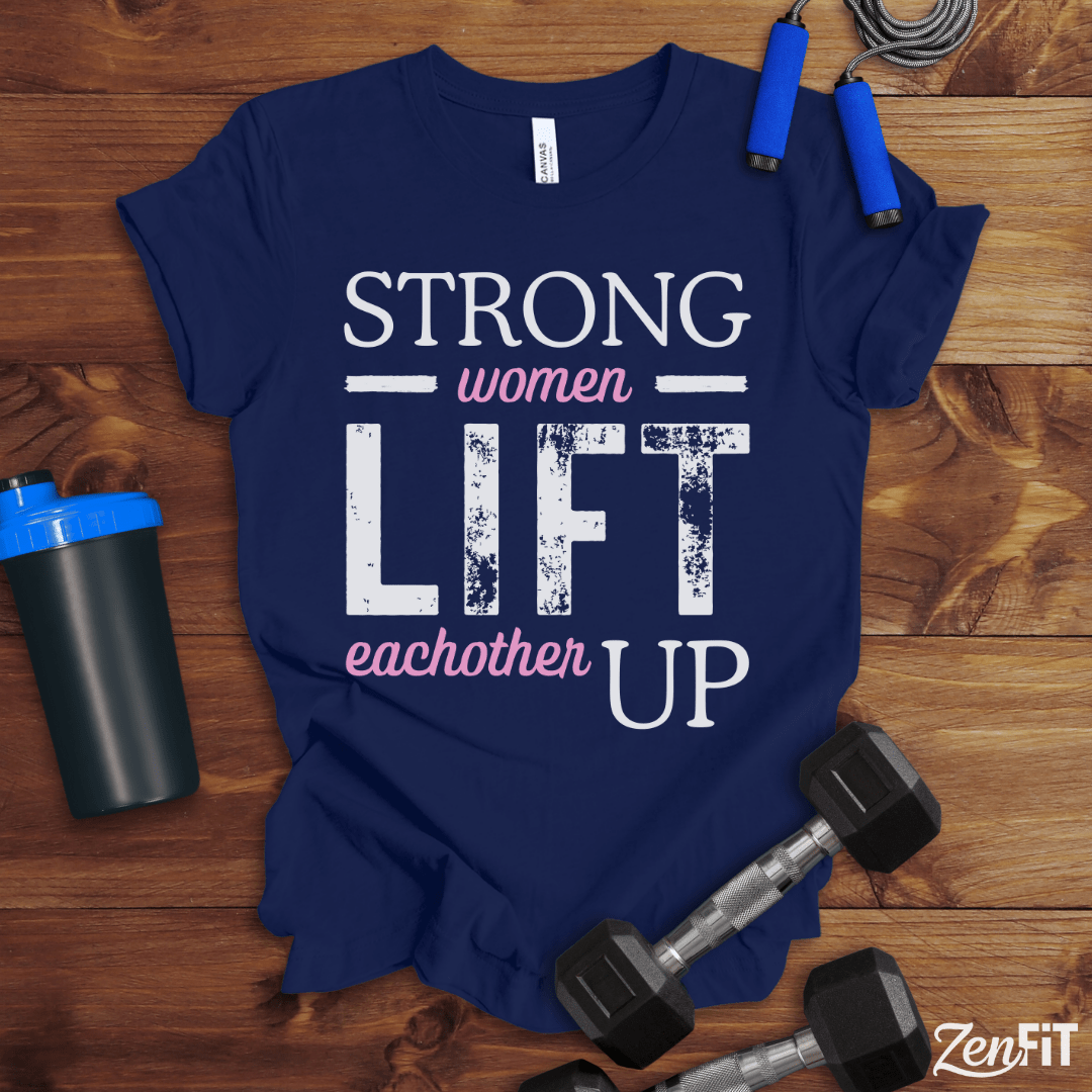 Strong Women Lift Eachother Up T-Shirt