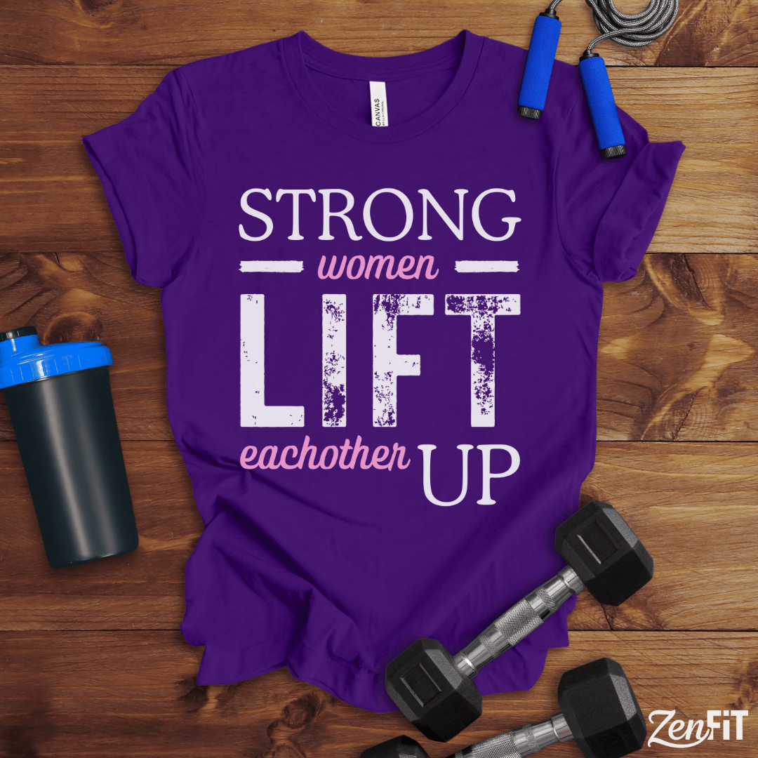 Strong Women Lift Eachother Up T-Shirt