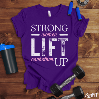 Strong Women Lift Eachother Up T-Shirt