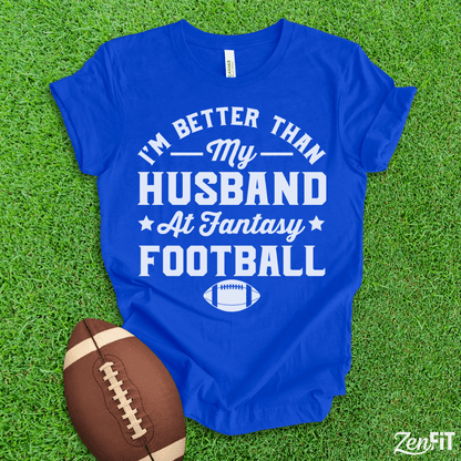 Im Better Than My Husband At Fantasy Football T-Shirt