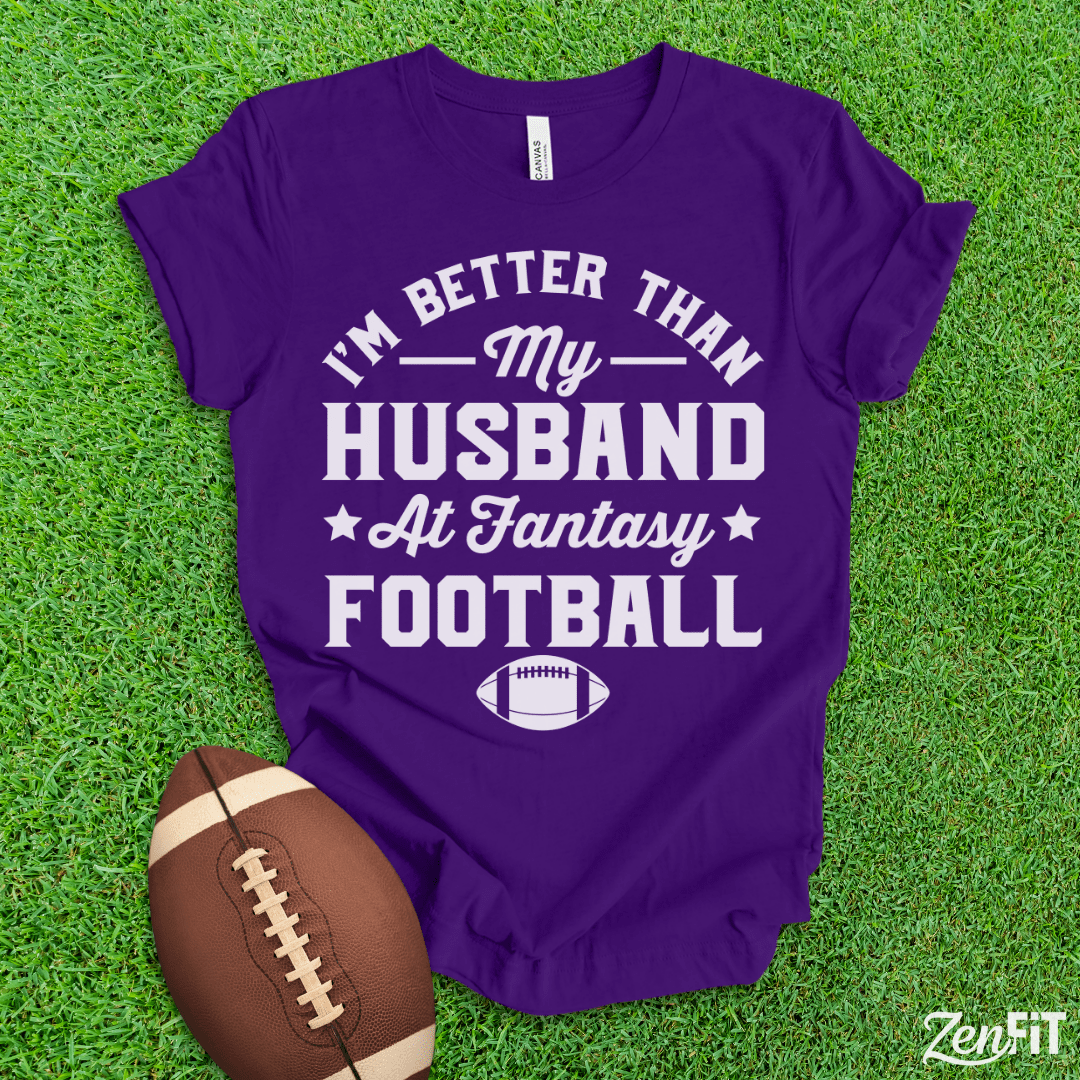 Im Better Than My Husband At Fantasy Football T-Shirt