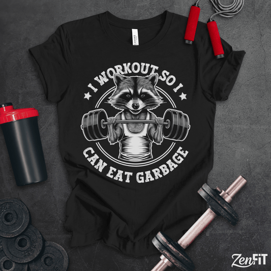 I Workout So I Can Eat Garbage T-Shirt