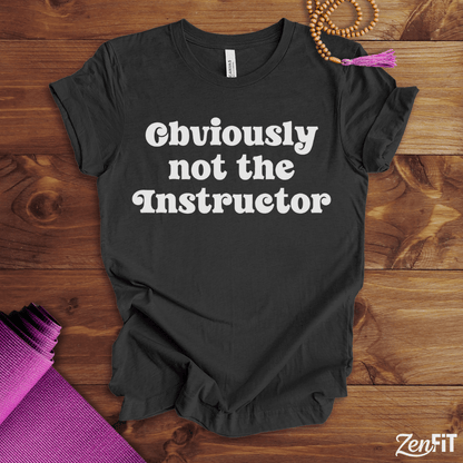 Obviously Not The Instructor T-Shirt