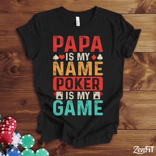 Papa Is My Name Poker Is My Game T-Shirt