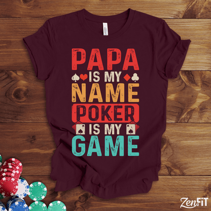Papa Is My Name Poker Is My Game T-Shirt