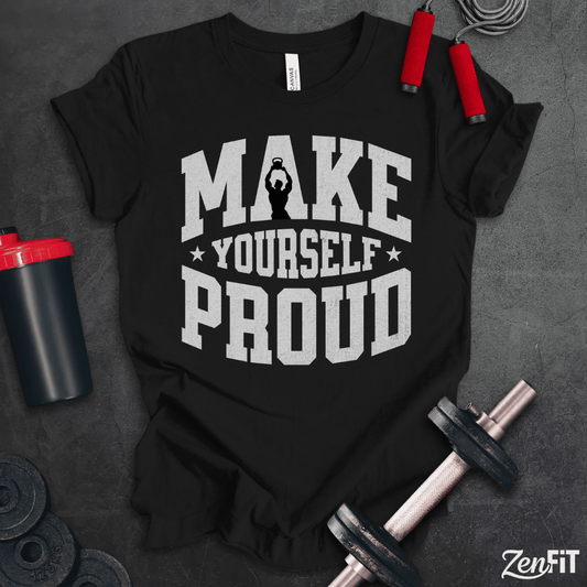Make Yourself Proud T-Shirt