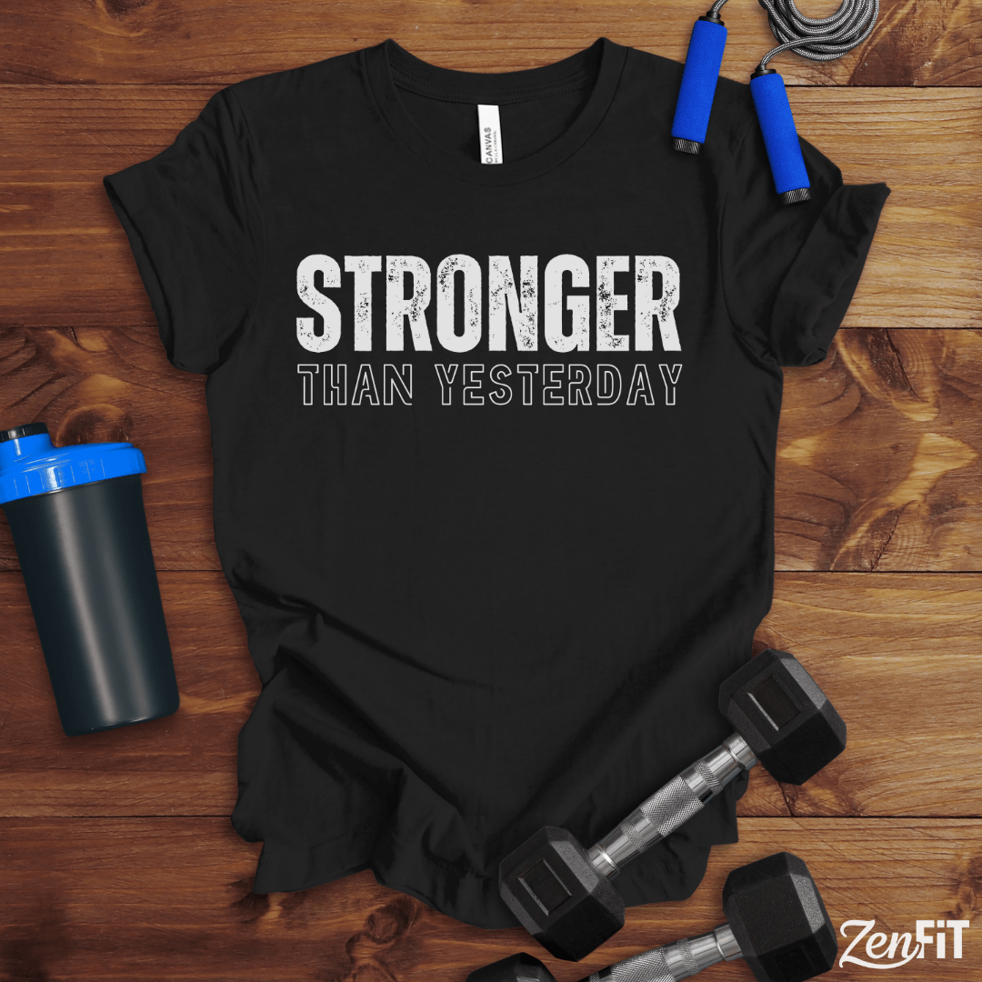Stronger Than Yesterday T-Shirt