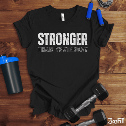 Stronger Than Yesterday T-Shirt