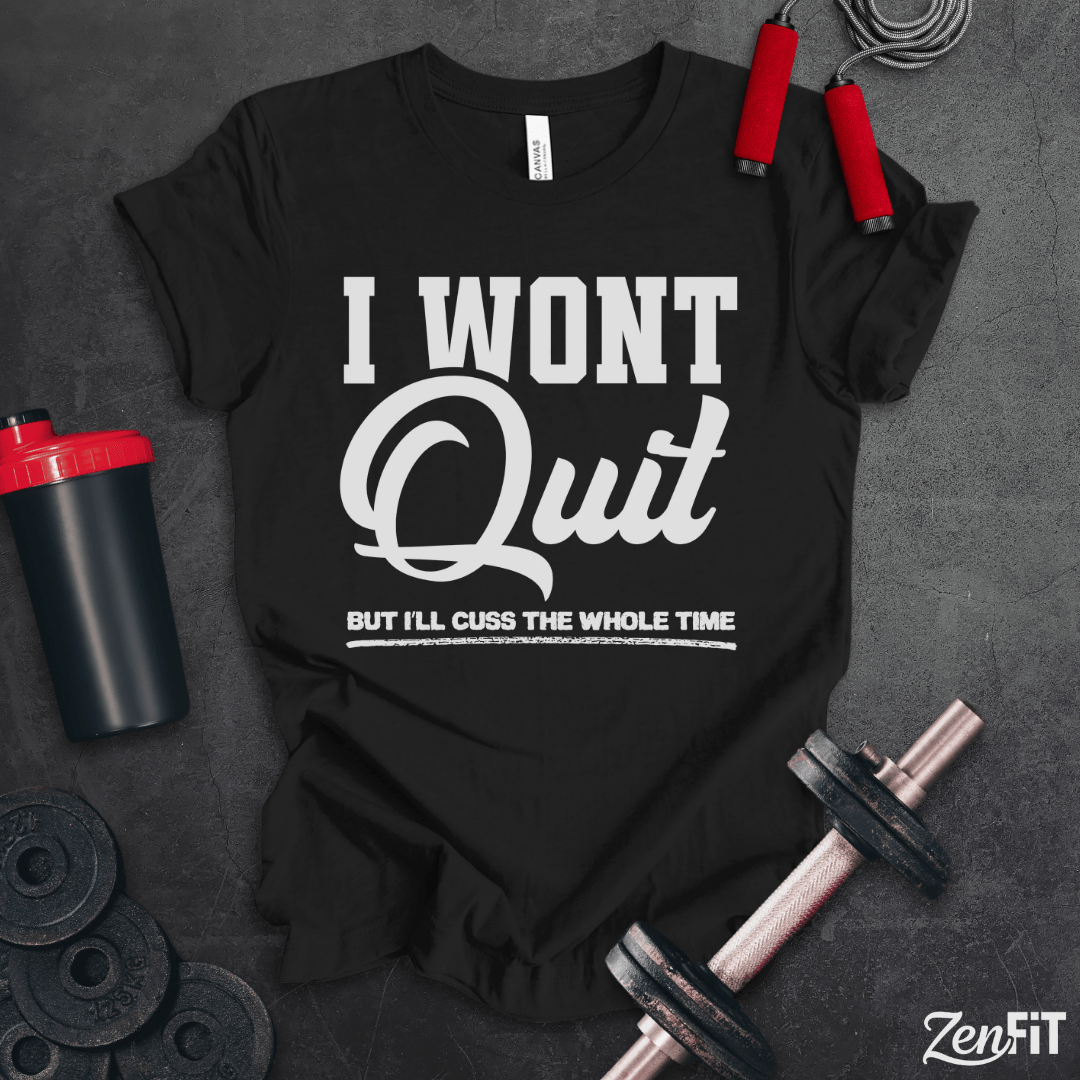 I Wont Quit Gym T-Shirt