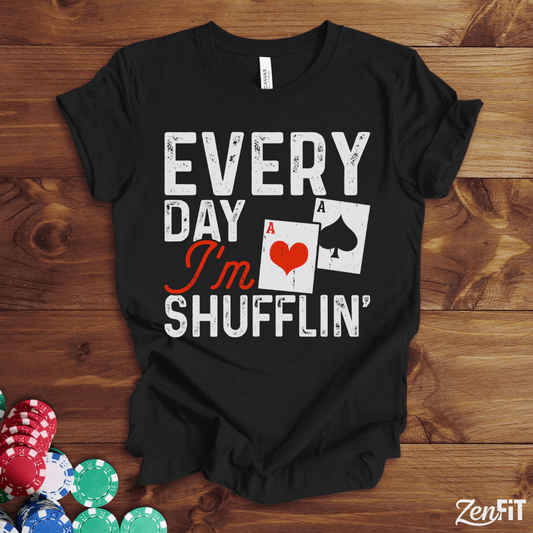 Every Day Im Shufflin' Poker T-Shirt