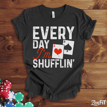 Every Day Im Shufflin' Poker T-Shirt