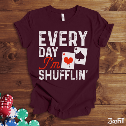 Every Day Im Shufflin' Poker T-Shirt