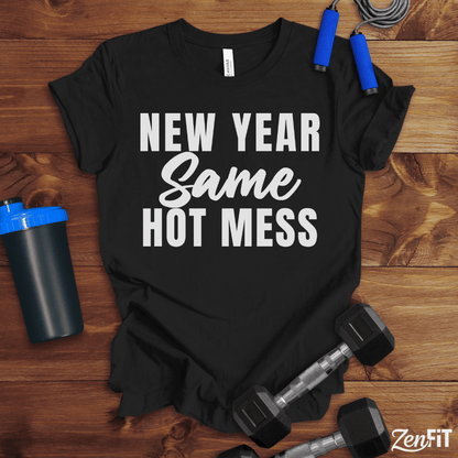 New Year Same Hot Mess T-Shirt
