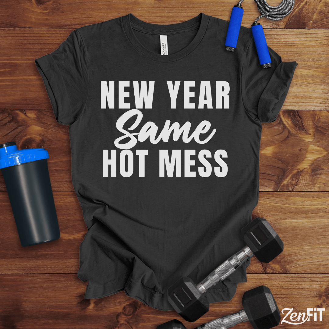 New Year Same Hot Mess T-Shirt