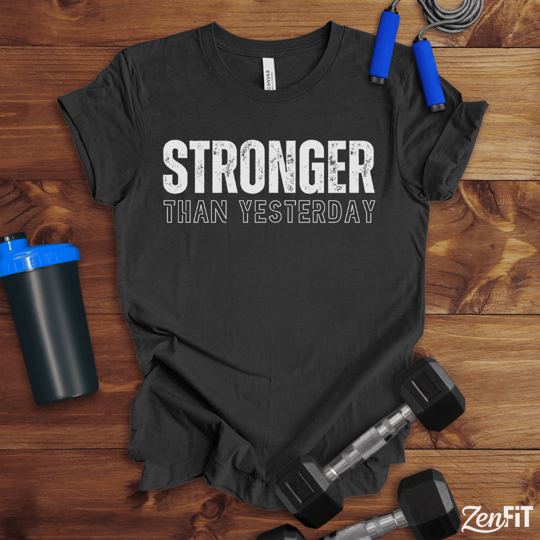 Stronger Than Yesterday T-Shirt