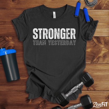 Stronger Than Yesterday T-Shirt
