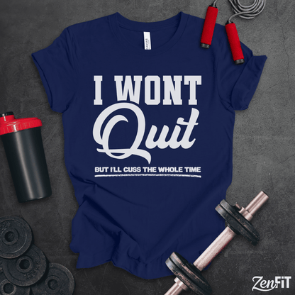 I Wont Quit Gym T-Shirt
