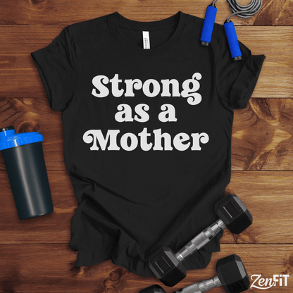 Strong As A Mother T-Shirt