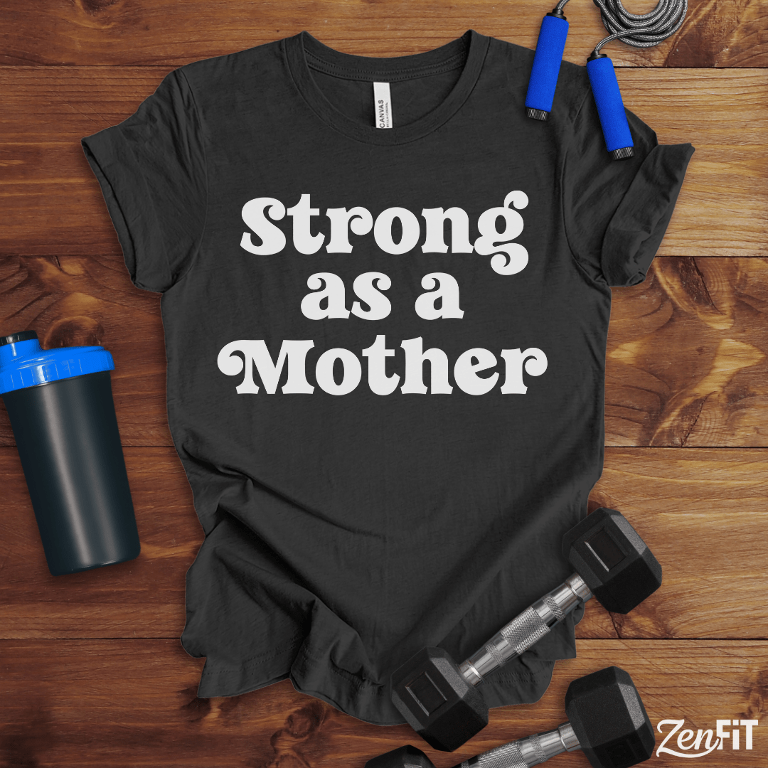 Strong As A Mother T-Shirt