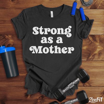 Strong As A Mother T-Shirt