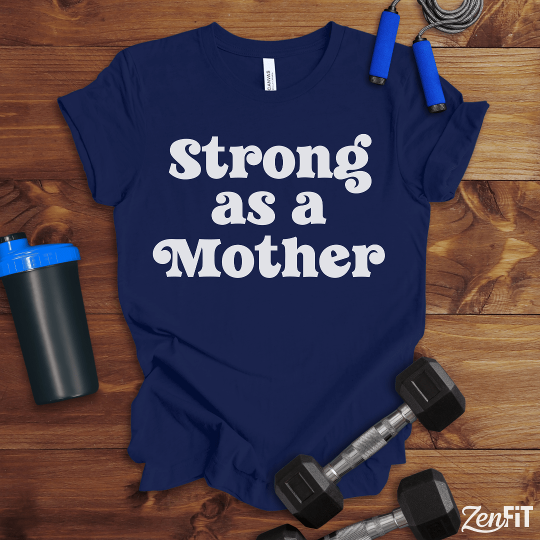 Strong As A Mother T-Shirt