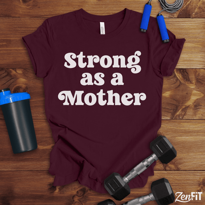 Strong As A Mother T-Shirt