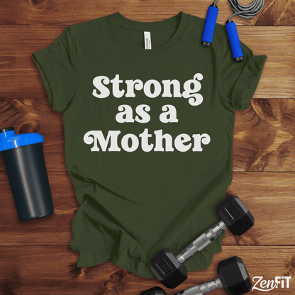 Strong As A Mother T-Shirt