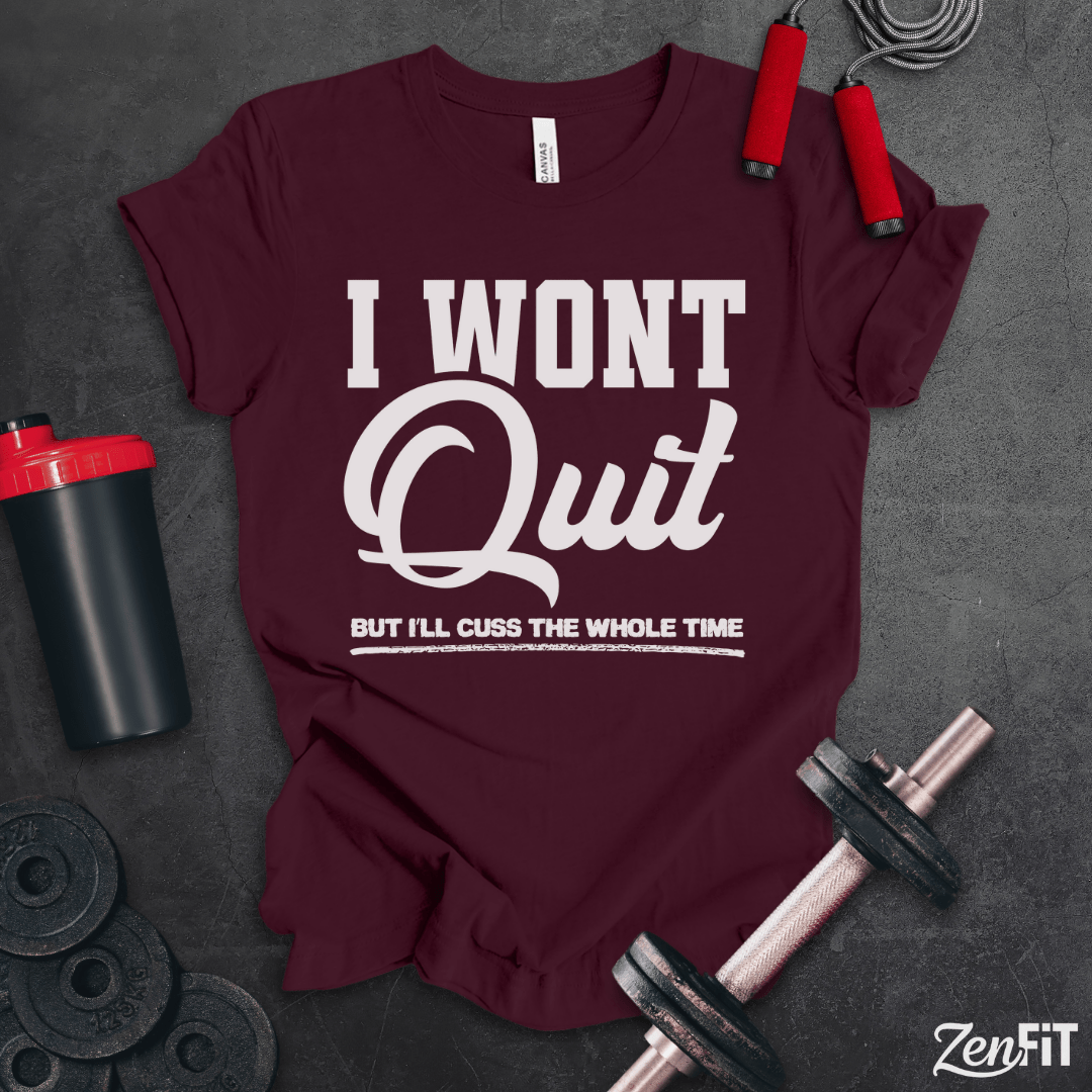 I Wont Quit Gym T-Shirt