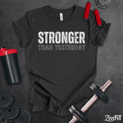 Stronger Than Yesterday T-Shirt