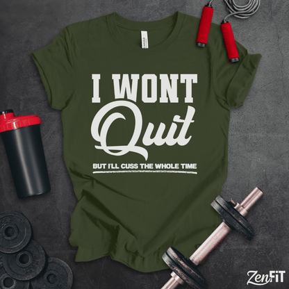 I Wont Quit Gym T-Shirt