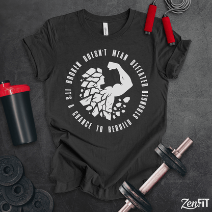 Broken Doesn't Mean Defeated T-Shirt