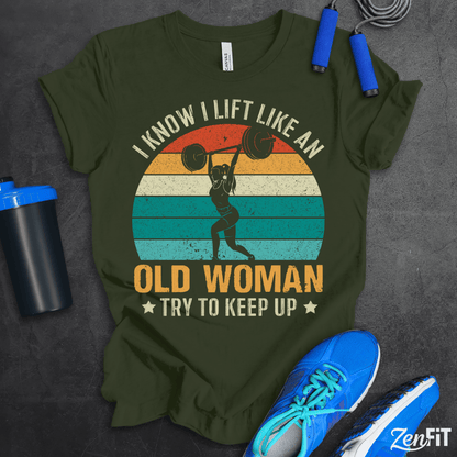 Lift Like An Old Woman T-Shirt