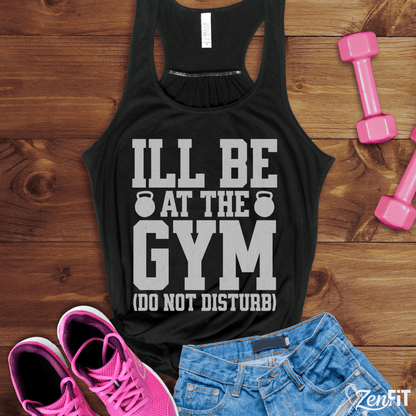 I'll Be At The Gym Tank Top