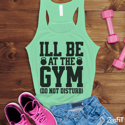 I'll Be At The Gym Tank Top