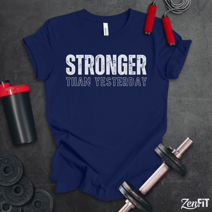 Stronger Than Yesterday T-Shirt