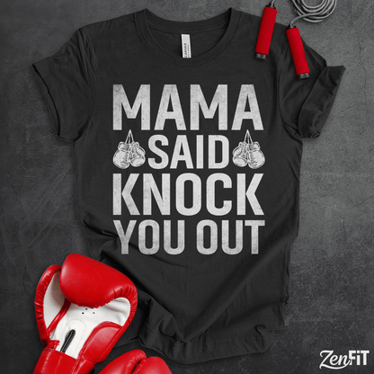Mama Said Knock You Out T-Shirt