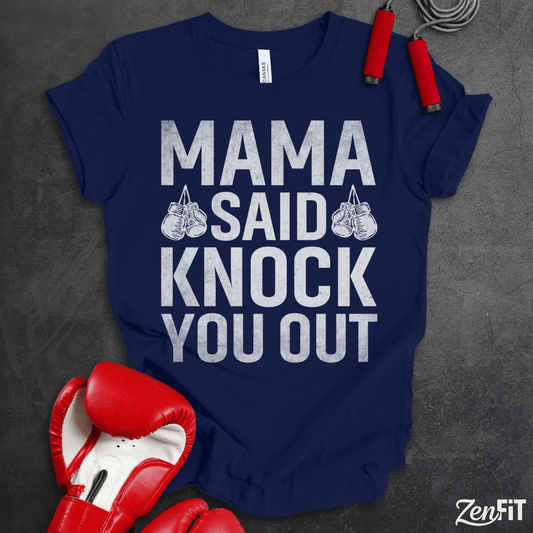 Mama Said Knock You Out T-Shirt