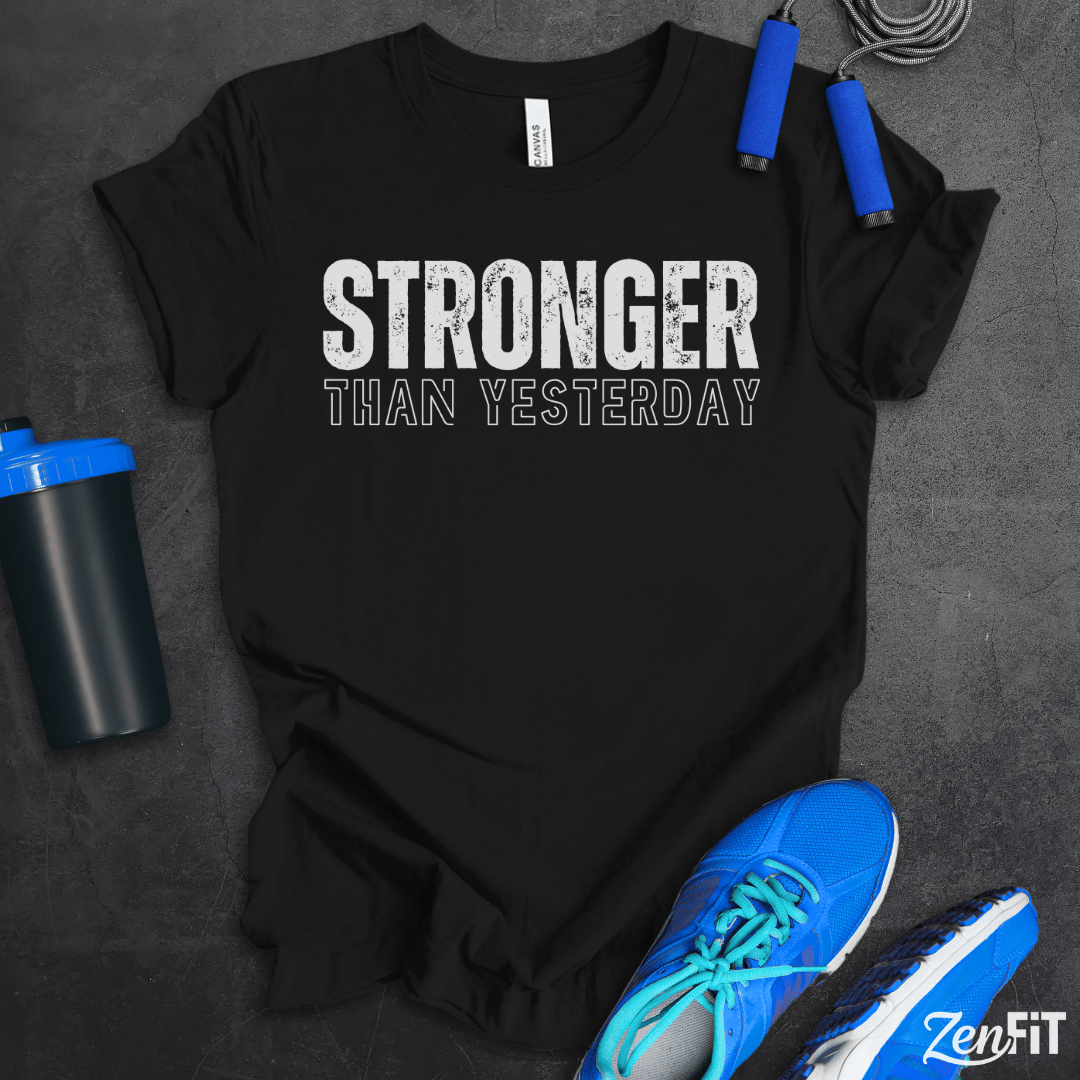 Stronger Than Yesterday T-Shirt