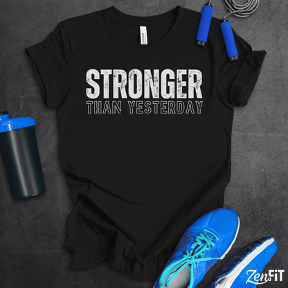 Stronger Than Yesterday T-Shirt