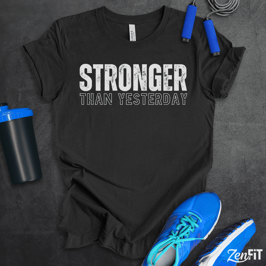 Stronger Than Yesterday T-Shirt