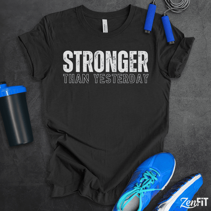 Stronger Than Yesterday T-Shirt