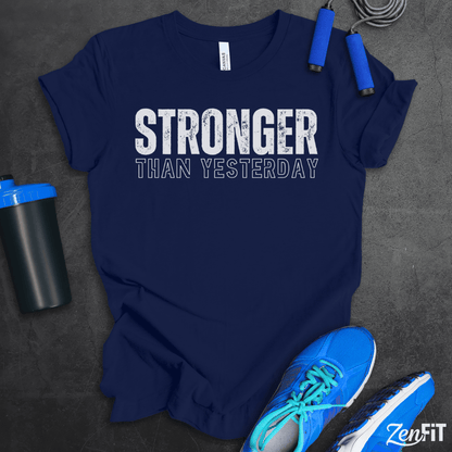 Stronger Than Yesterday T-Shirt