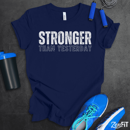 Stronger Than Yesterday T-Shirt