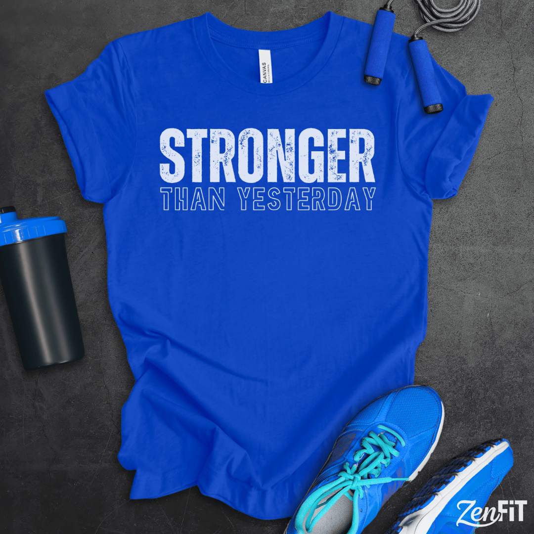 Stronger Than Yesterday T-Shirt