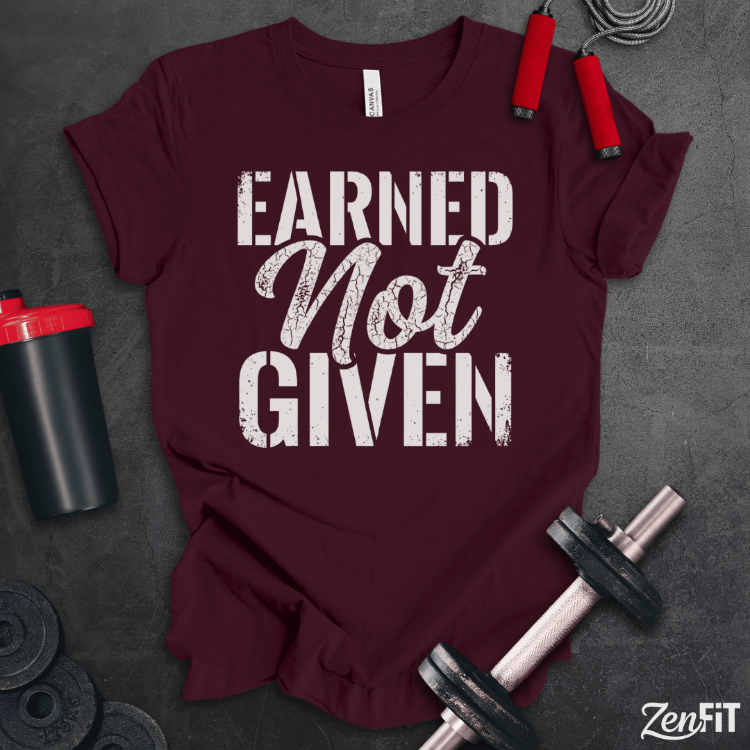 Earned Not Given T-Shirt