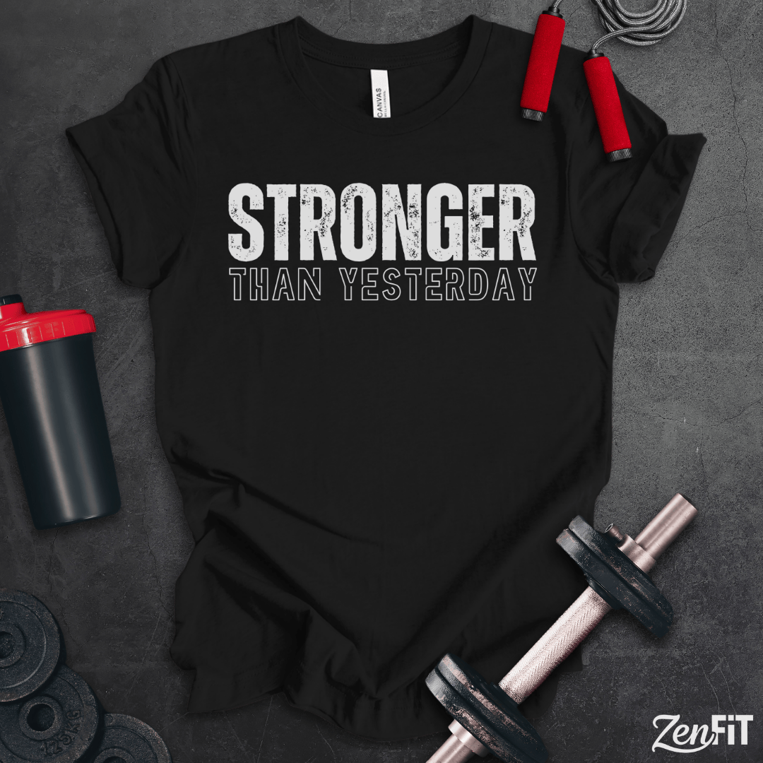 Stronger Than Yesterday T-Shirt