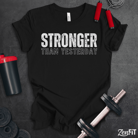 Stronger Than Yesterday T-Shirt