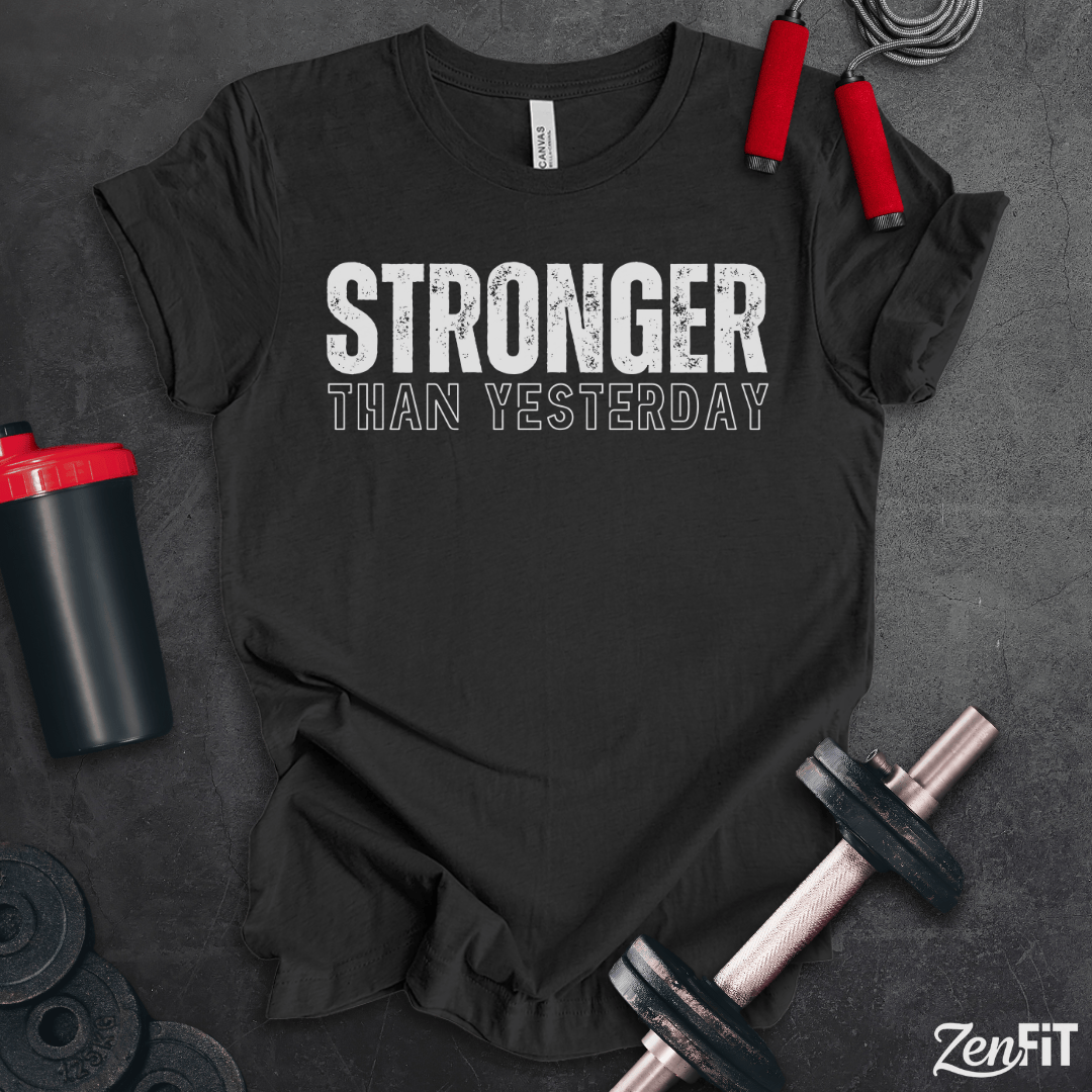 Stronger Than Yesterday T-Shirt