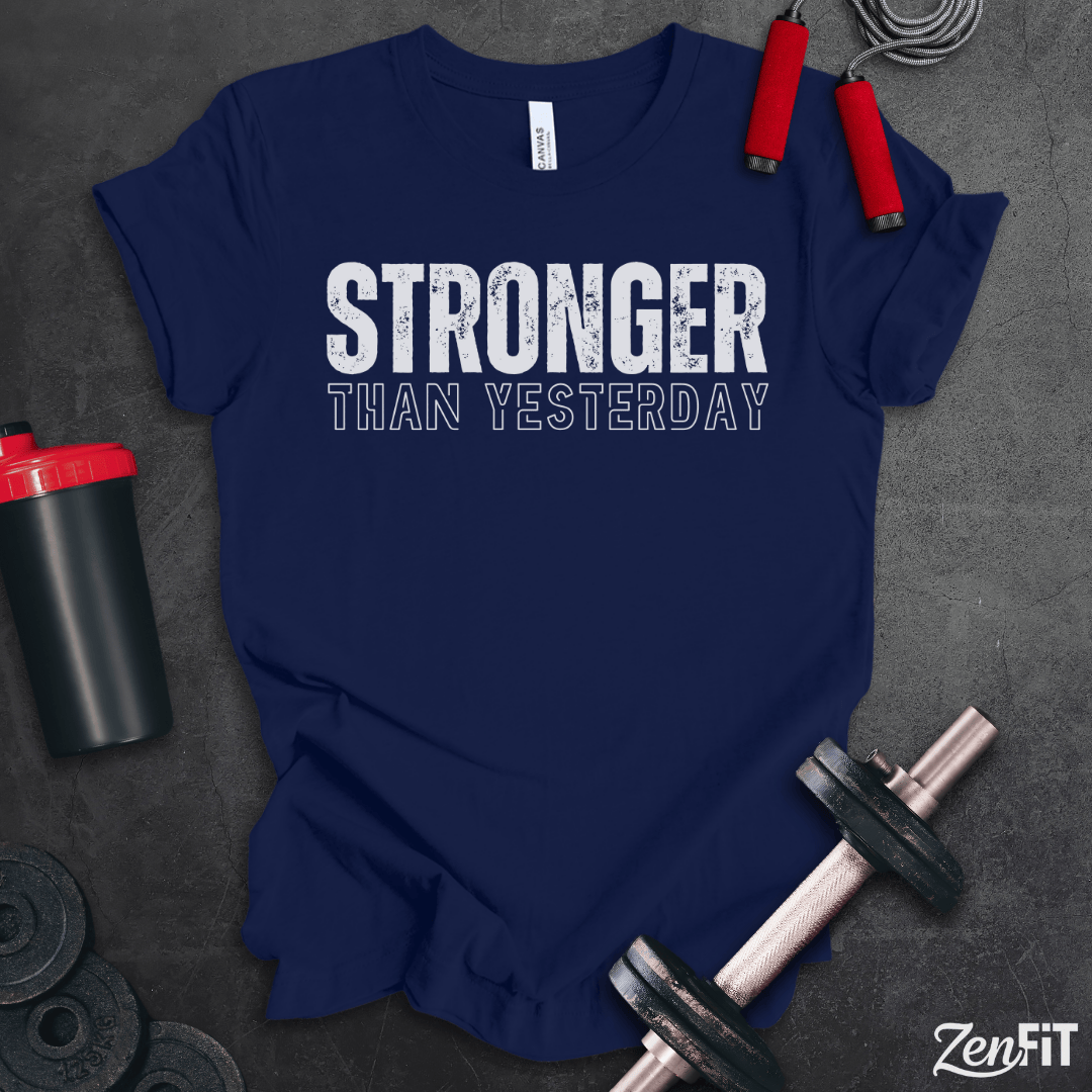 Stronger Than Yesterday T-Shirt